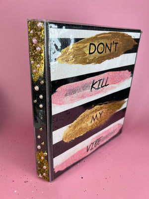 1” Don’t Kill My Vibe Business Binder
