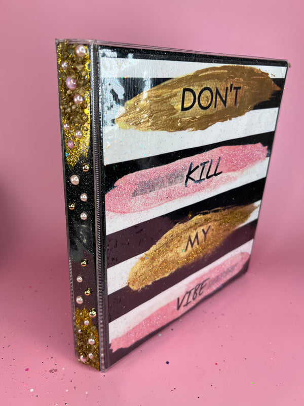 1” Don’t Kill My Vibe Business Binder