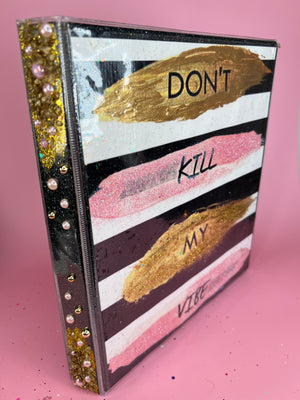 1” Don’t Kill My Vibe Business Binder